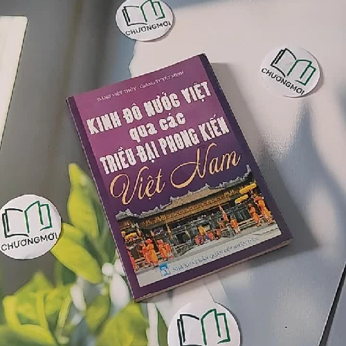 Kinh Đô Nước Việt Qua Các Triều Đại Phong Kiến Việt Nam - Đặng Việt Thủy & Giang Tuyết Minh