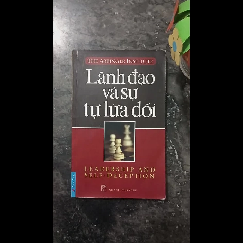 [Sách Quản Trị] Lãnh Đạo Và Sự Tự Lừa Dối - Bí quyết thoát khỏi "cái hộp"