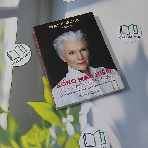 Sống Mạo Hiểm Một Cách Cẩn Thận - Maye Musk