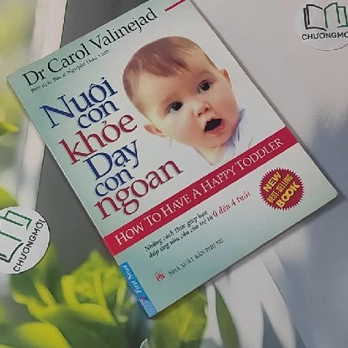 Nuôi Con Khỏe Dạy Con Ngoan (0-4 Tuổi) - Carol Valinejad