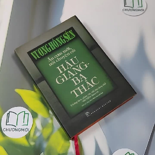 [MIỄN PHÍ BỌC SÁCH] Ăn Cơm Mới, Nói Chuyện Cũ: Hậu Giang - Ba Thắc - Vương Hồng Sển