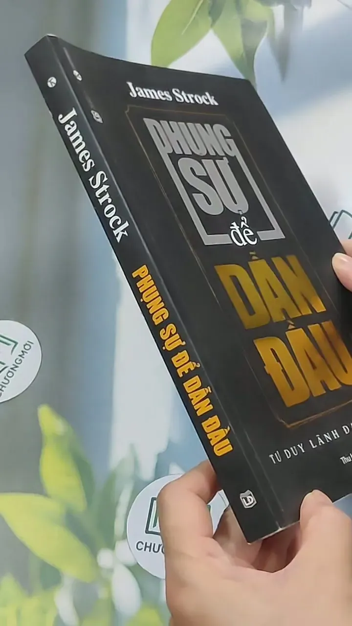 [MIỄN PHÍ BỌC SÁCH] Phụng sự để dẫn đầu - Tư duy lãnh đạo thế kỷ 21 - James Strock 698533
