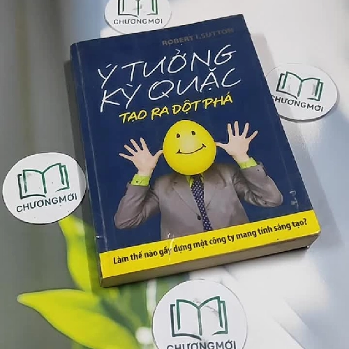 Ý Tưởng Kỳ Quặc Tạo Đột Phá - Robert I. Sutton