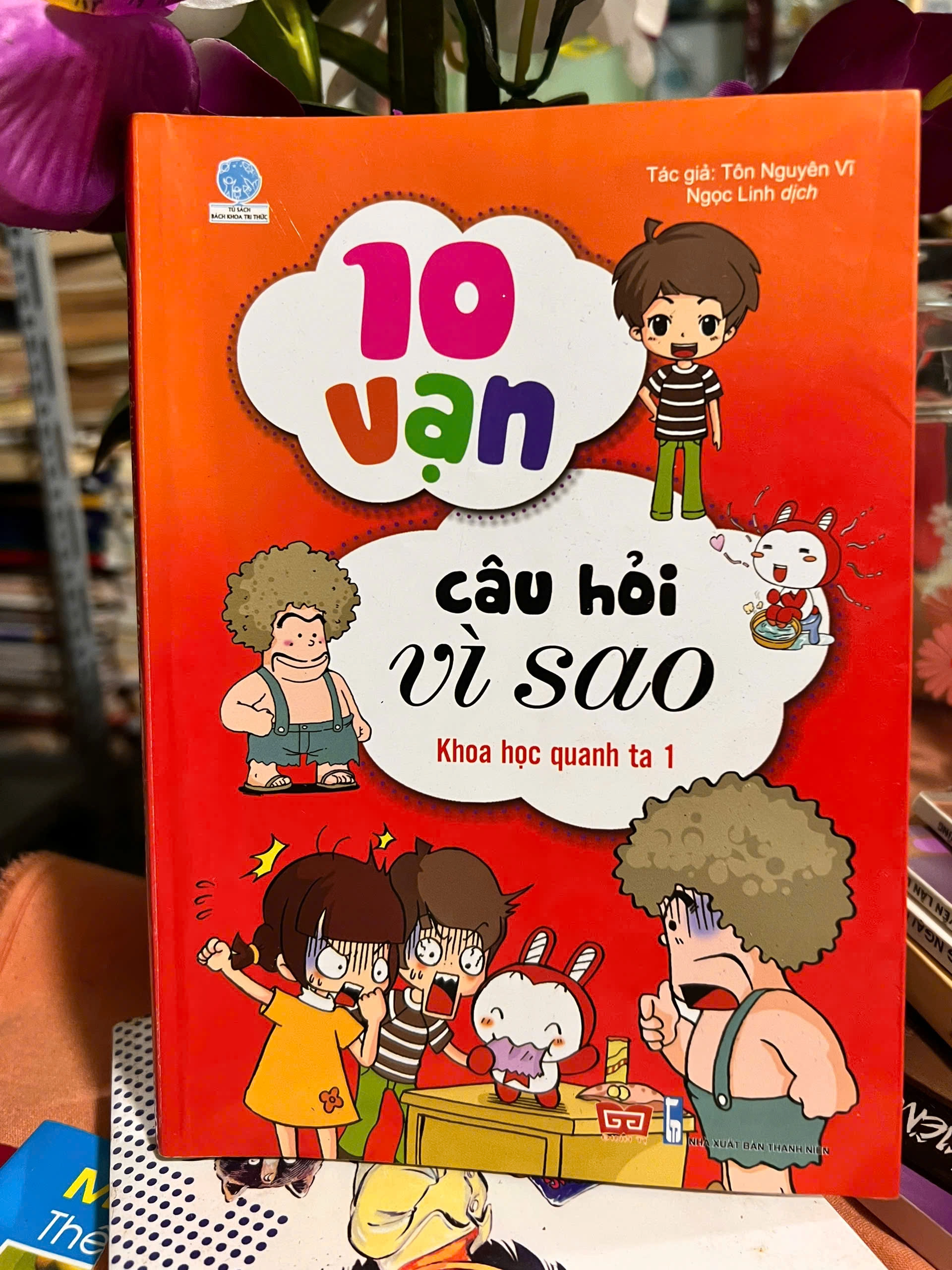 10 Vạn Câu Hỏi Vì Sao - Khoa Học Quanh Ta 1 by  - Sách Book Cover - Ngọc Hiển Books