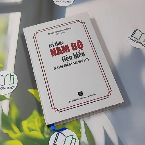 [MIỄN PHÍ BỌC SÁCH] Trí Thức Nam Bộ Tiêu Biểu Từ Cuối Thế Kỷ XIX Đến 1975 - Nguyễn Đình Thống