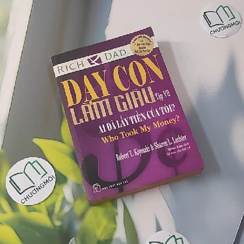 Dạy Con Làm Giàu - Tập 7: Ai Đã Lấy Tiền Của Tôi? - Robert T. Kiyosaki & Sharon L. Lechter