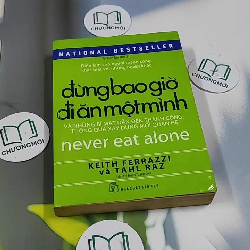 Đừng Bao Giờ Đi Ăn Một Mình - Keith Ferrazzi & Tahl Raz