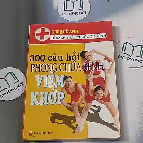 300 câu hỏi phòng chữa bệnh viêm khớp - Thi Quế Anh