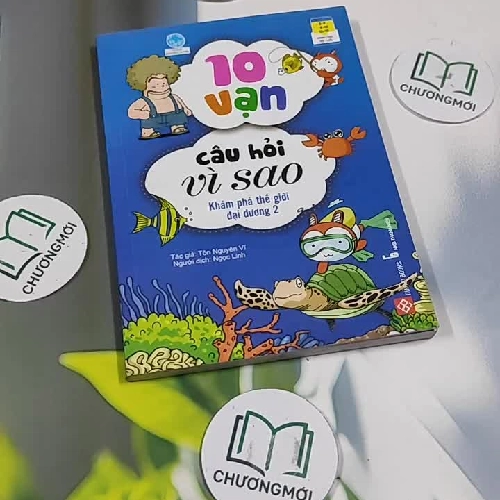 10 Vạn Câu Hỏi Vì Sao: Khám Phá Thế Giới Đại Dương 2 - Tôn Nguyên Vĩ
