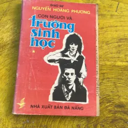 COMBO CON NGƯỜI VÀ TRƯỜNG SINH HỌC- GS. NGUYỄN HOÀNG PHƯƠNG 777945