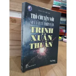 Trò Chuyện Với Nhà Vật Lý Thiên Văn - Trịnh Xuân Thuận 130489