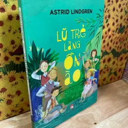 Lũ Trẻ Làng Ồn Ào - Astrid Lindgren