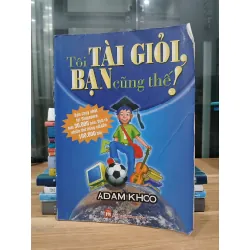 Tôi tài giỏi, bạn cũng thế! – Adam Khoo (bản 1)