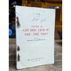 CHUẨN BỊ GIỜ HỌC LỊCH SỬ NHƯ THẾ NÀO ? - N.G.ĐAI-RI ( NGƯỜI DỊCH ĐẶNG BÍCH HÀ VÀ NGUYỄN CAO LUỸ )