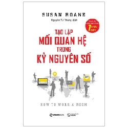 Tạo lập mối quan hệ trong kỷ nguyên số - Susan RoAne2019 New 100% HCM.PO 30887