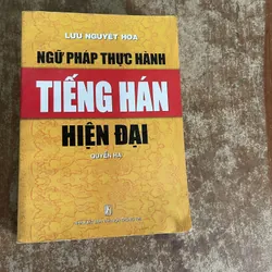 NGỮ PHÁP THỰC HÀNH TIẾNG HÁN HIỆN ĐẠI full hai tập- LƯU NGUYỆT HOA 737875