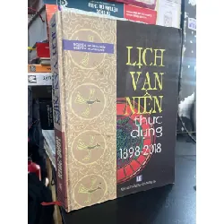 Lịch vạn niên thực dụng 1898-2018 - Nguyễn Hoàng Điệp, Nguyễn Mạnh Linh