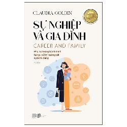 Sự Nghiệp Và Gia Đình - Career And Family (2025) - Claudia Goldin