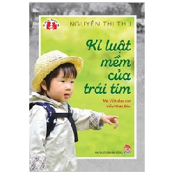 Kỉ Luật Mềm Của Trái Tim - Mẹ Việt Dạy Con Kiểu Nhật Bản - Nguyễn Thị Thu (Mới 100%) Phương pháp giáo dục trẻ các nước, NXB Kim Đồng - SÁCH ĐẠI HỌC