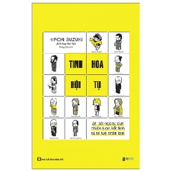 Tinh Hoa Hội Tụ - 37 Bài Học Tư Duy Chiến Lược Kết Tinh Từ Trí Tuệ Nhân Loại - Hiroki Suzuki 296860