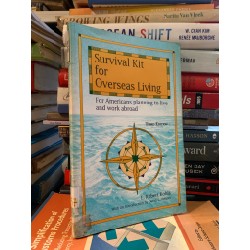 SURVIVAL KIT FOR OVERSEAS: FOR AMERICANS PLANNING TO LIVE AND WORK ABROAD - L. Robert Kohls