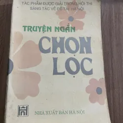 Truyện ngắn chọn lọc (Các tác giả được giải cuộc thi sáng tác văn học về đề tài Hà Nội