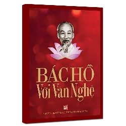 Bác Hồ với văn nghệ mới 100% Trần Quân Ngọc 2014 HCM.PO 349825