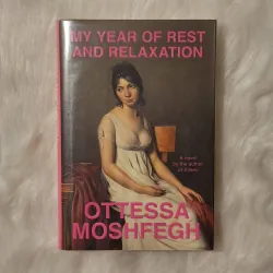 Ottessa Moshfegh - My Year of Rest and Relaxation