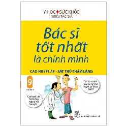 Bác sĩ tốt nhất là chính mình 09: Cao huyết áp - Sát thủ thầm lặng - Nhiều tác giả 2023 New 100% HCM.PO Oreka-Blogmeo