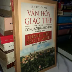 Văn hoá giao tiếp trong công sở hành chính trường hợp thành phố Hồ Chí Minh