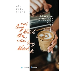 Vui lòng khách đến, vừa lòng khách đi - Bùi Xuân Phong - 2020 - Zenbooks Rebooks.vn