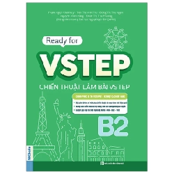 Ready For VSTEP B2 - Chiến Thuật Làm Bài VSTEP Đạt Điểm Cao - Phạm Ngọc Khánh Ly, Trần Thị Anh Thư, Đồng Thị Thu Ngân, Nguyễn Minh Hằng, Đoàn Thị Thu Phương 318525