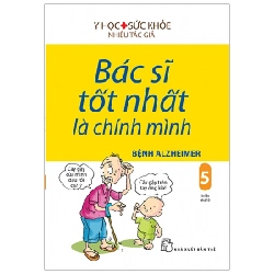 Bác Sĩ Tốt Nhất Là Chính Mình - Tập 5: Bệnh Alzheimer - Nhiều Tác Giả (Mới 100%) Sách y học hiện đại, NXB Trẻ - SÁCH ĐẠI HỌC