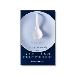 Sống giản dị và sâu lắng - Shauna Niequist