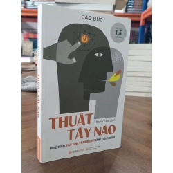 Thuật tẩy não: Nghệ thuật thao túng và kiểm soát tâm lý đối phương - Cao Đức (Thanh Vân dịch) 452375
