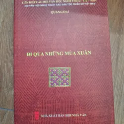 Đi qua những mùa xuân - Quang Đại - Tập truyện / Tản văn