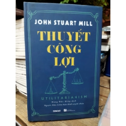 Thuyết công lợi - John Stuart Mill ( bản đặc biệt ) 124744