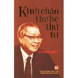 Kính chào thế hệ thứ 4 - Võ Văn Kiệt