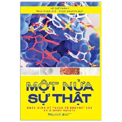 Một Nửa Sự Thật - Nhận Định Về "Nhân Tố Enzyme" Của BS Hiromi Shinya - Vũ Thế Thành, Trần Phạm Chí, Phạm Nguyên Quý 293992