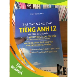 (TẶNG BOOKMARK) Bài Tập Nâng Cao Tiếng Anh 12 (Loại Hình Trắc Nghiệm – Chuyên Đề: Rèn Luyện Kỹ Năng Đọc Hiểu) - Phạm Thị Thu Hiền 2006 Sách tự học tiếng Anh RBK-AK1T3
