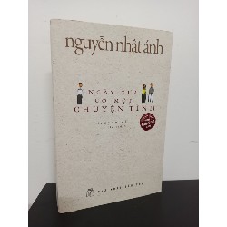 Ngày Xưa Có Một Chuyện Tình (Tái Bản 2017) - Nguyễn Nhật Ánh New 90% ASB2010