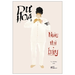 Ngày Thứ Bảy - Dư Hoa (Mới 100%) Tiểu thuyết, Nhã Nam - SÁCH ĐẠI HỌC 487365