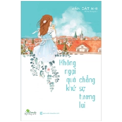 Không Ngại Quá Khứ Chẳng Sợ Tương Lai - Văn Cát Nhi 287573