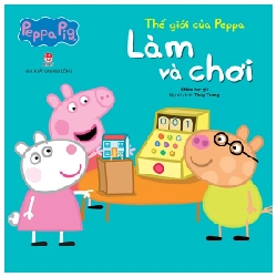 Thế Giới Của Peppa - Làm Và Chơi - Nhiều Tác Giả 305831