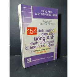 154 tình huống giao tiếp tiếng Anh dành cho người đi học nước ngoài mới 80% ố 2004 HCM1001 Nguyễn Thị Tuyết HỌC NGOẠI NGỮ Oreka-Blogmeo 21225