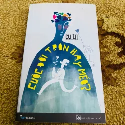 CUỘC ĐỜI TRÒN HAY MÉO - CU TRÍ