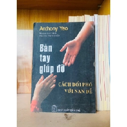(TẶNG BOOKMARK) Bàn tay giúp đỡ - cách đối phó với nan đề / Anthony Yeo KHOA HỌC ĐỜI SỐNG - RBK3012