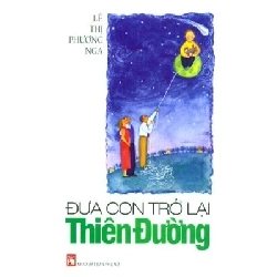 Đưa con trở lại thiên đường (sách dành cho trẻ tự kỷ) - Lê Thị Phương Nga - 2018 - Văn Học