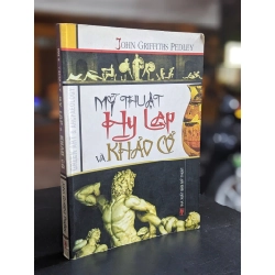 Mỹ thuật Hy Lạp và khảo cổ - John Griffiths Pedley 381666