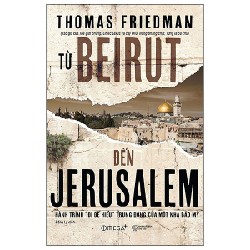 Từ Beirut Đến Jerusalem (Bìa Cứng) - Thomas Friedman